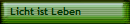 Licht ist Leben