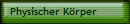 Physischer K�rper